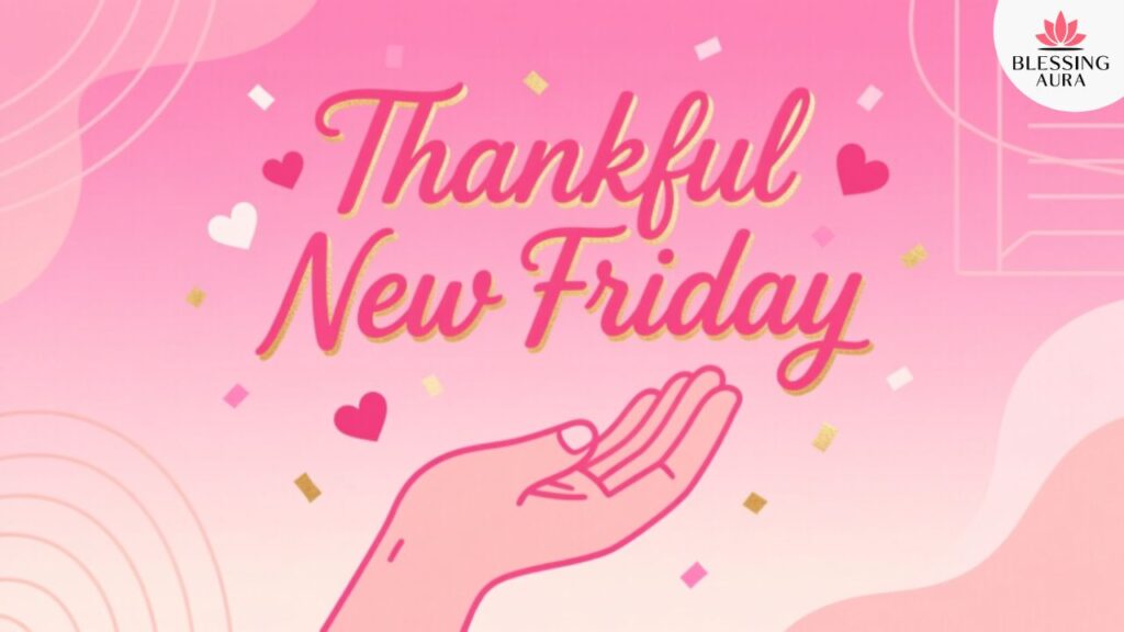 Thankful New Friday Blessings