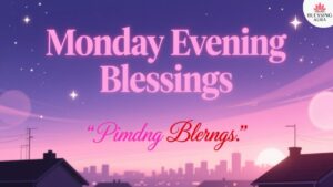 Monday Evening Blessings