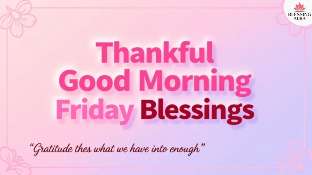 Thankful Good Morning Friday Blessings