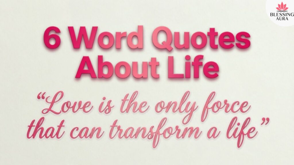 6 Word Quotes About Life