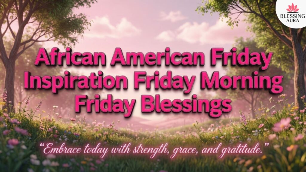 African American Friday Inspiration Friday Morning Friday Blessings