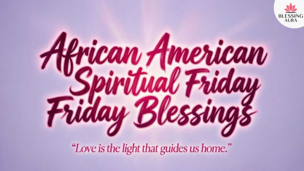 African American Spiritual Friday Blessings