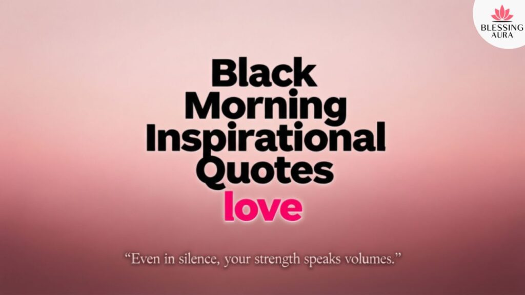 Black Morning Inspirational Quotes