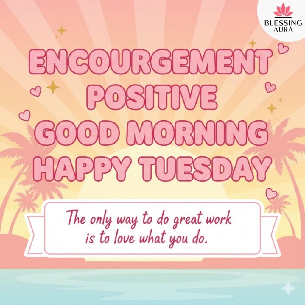 Encouragement Positive Good Morning Happy Tuesday