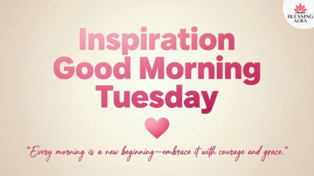 Inspiration Good Morning Tuesday