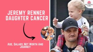 Jeremy Renner Daughter Cancer