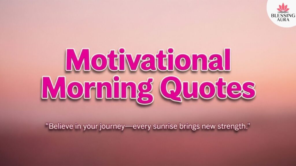 Motivational Morning Quotes

