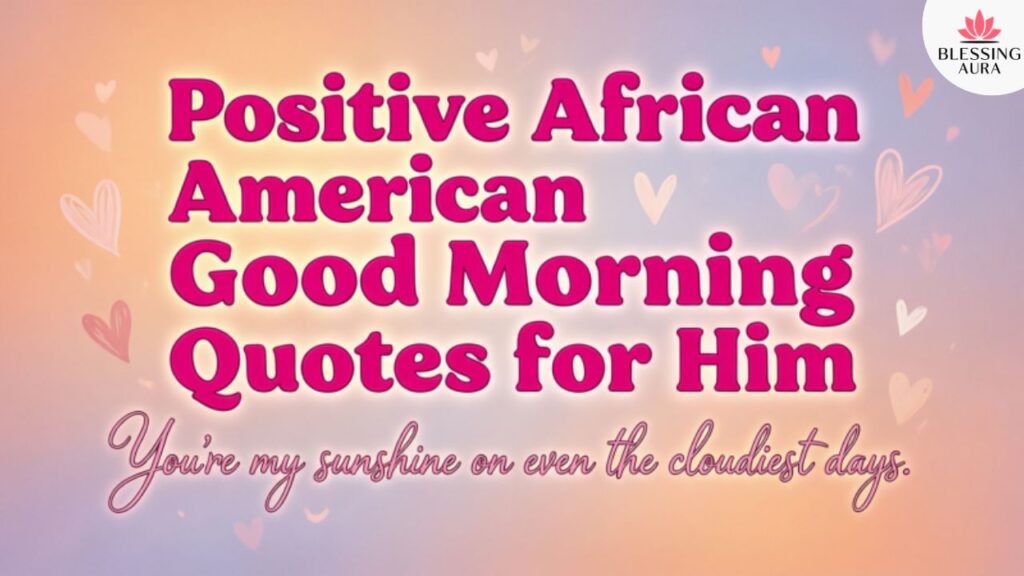 Positive African American Good Morning Quotes for Him